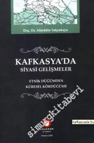 Kafkasya'da Siyasi Gelişmeler: Etnik Düğümden Küresel Kördüğüme