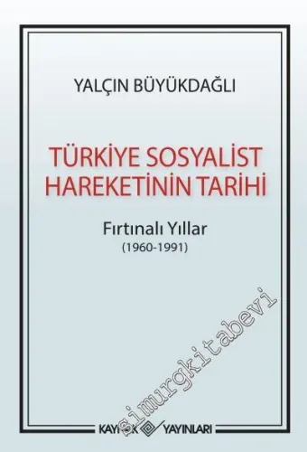 Türkiye Sosyalist Hareketinin Tarihi : Fırtınalı Yıllar (1960 - 1991) -