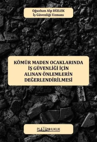 Kömür Maden Ocaklarında İş Güvenliği İçin Alınan Önlemlerin Değerlendirilmesi