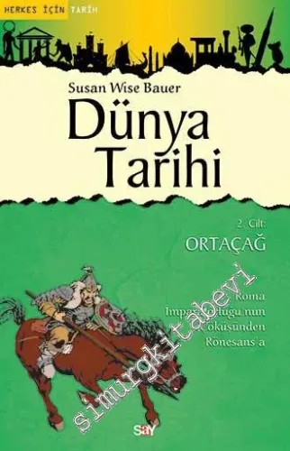 Dünya Tarihi Cilt 2: Ortaçağ: Roma İmparatorluğu'nun Çöküşünden Rönesa