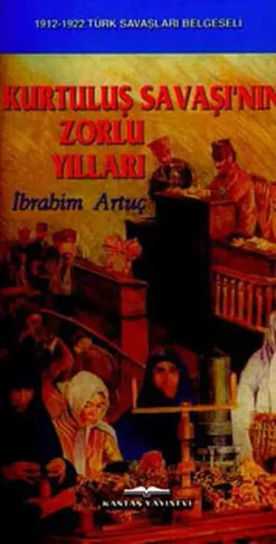 Kurtuluş Savaşı'nın Zorlu Yılları