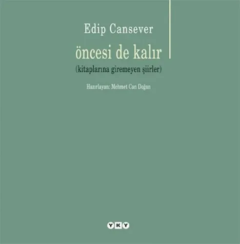 Öncesi de Kalır; (Kitaplarına Giremeyen Şiirler)