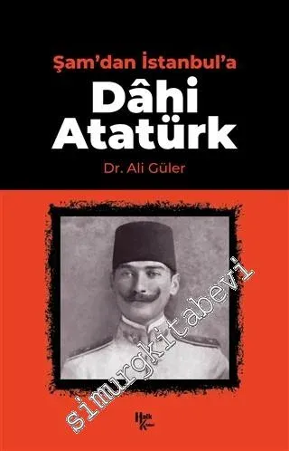 Dahi Atatürk - Şam'dan İstanbul'a -