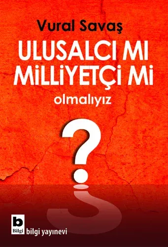 Ulusalcı mı Milliyetçi mi Olmalıyız?