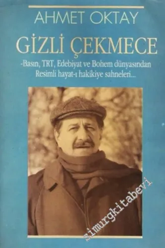 Gizli Çekmece: Basın, TRT, Edebiyat ve Bohem Dünyasından Resimli Hayatı Hakikiye Sahneleri -        1991