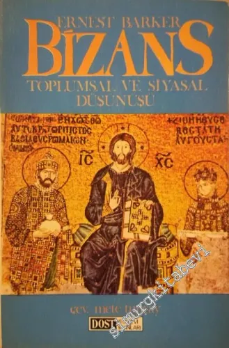 Bizans Toplumsal ve Siyasal Düşünüşü: I. Justinianos!tan Son Palaiologos'a Kadar -