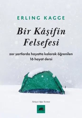 Bir Kâşifin Felsefesi;Zor Şartlarda Hayatta Kalarak Öğrenilen 16 Hayat Dersi