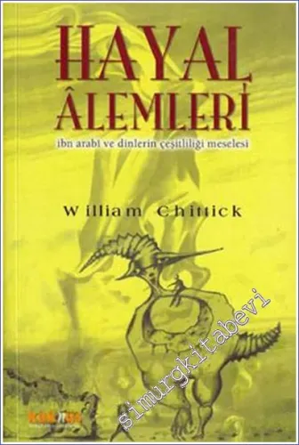 Hayal Alemleri: İbn Arabî ve Dinlerin Çeşitliliği Meselesi -        1999