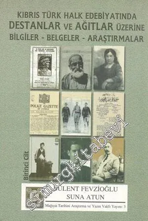 Kıbrıs Türk Halk Edebiyatında Destanlar ve Ağıtlar Üzerine Bilgiler, Belgeler, Araştırmalar 1 - 3 -