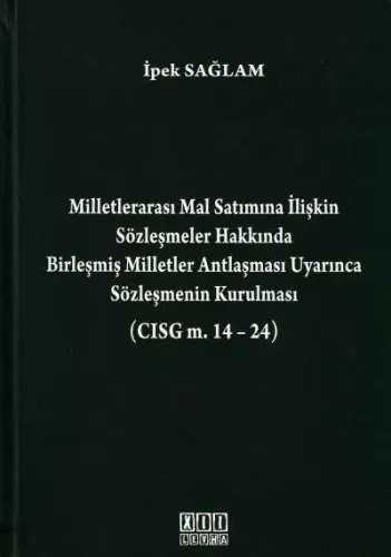 Milletlerarası Mal Satımına İlişkin Sözleşmeler Hakkında Birleşmiş Milletler Antlaşması Uyarınca Sözleşmenin Kurulması ( CISG m. 14- 24 )
