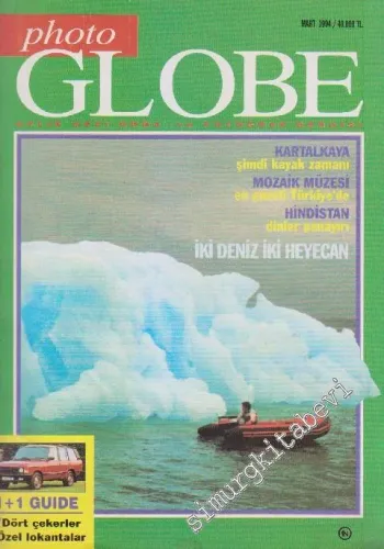 Photo Globe Aylık Gezi Doğa ve Fotoğraf Dergisi - Dosya: Kartalkaya Şimdi Kayak Zamanı - Mozaik Müzesi En güzeli Türkiye'de - Hindistan Dinler Panayırı - İki Deniz İki Heyecan - Sayı: 7      Mart