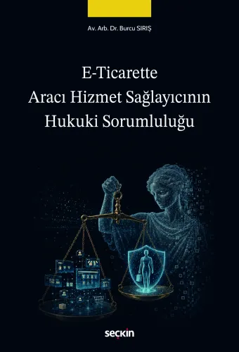 E–Ticarette Aracı Hizmet Sağlayıcının Hukuki Sorumluluğu