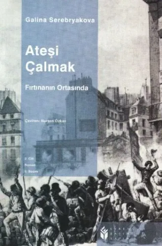 Ateşi Çalmak 02 - Fırtınanın Ortasında Galina Serebryakova