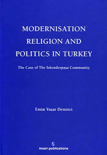Modernisation Religion and Politics in Turkey: The Case of İskenderpaşa Community