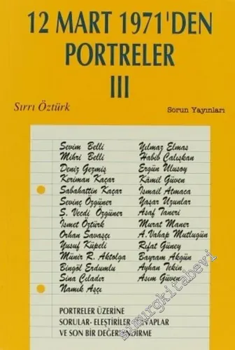 12 Mart 1971'den Portreler 3: Portreler Üzerine Sorular - Eleştiriler - Cevaplar ve Son Bir Değerlendirme -         1997