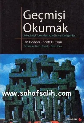 Geçmişi Okumak Arkeoloji Yorumlamada Güncel Yaklaşımlar