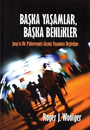 Başka Yaşamlar, Başka Benlikler