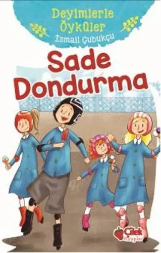 Sade Dondurma; Deyimlerle Öyküler
