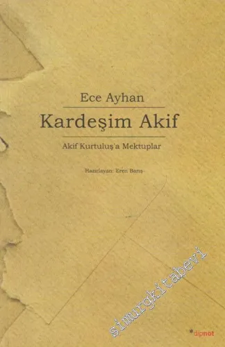 Kardeşim Akif: Akif Kurtuluş'a Mektuplar -