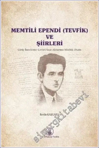 Memtili Ependi (Tevfik) ve Şiirleri : Giriş - İnceleme - Çeviri Yazı - Aktarma - Sözlük - Dizin -         2021