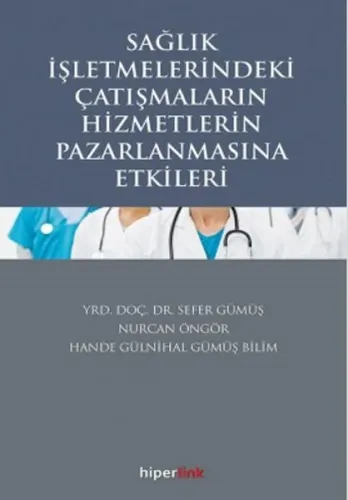 Sağlık İşletmelerindeki Çatışmaların Hizmetlerin Pazarlamasına Etkileri