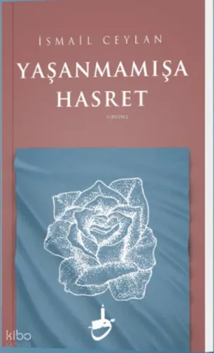 Yaşanmamışa Hasret