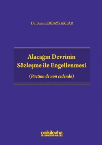 Alacağın Devrinin Sözleşme ile Engellenmesi (Pactum de non cedendo)