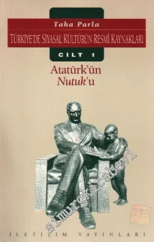 Türkiye'de Siyasal Kültürün Resmi Kaynakları 1: Atatürk' ün Nutuk'u -        1994
