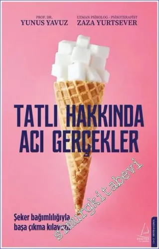 Tatlı Hakkında Acı Gerçekler Şeker Bağımlılığıyla Başa Çıkma Kılavuzu -         2022