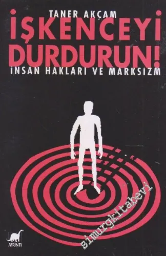 İşkenceyi Durdurun: İnsan Hakları ve Marksizm -
