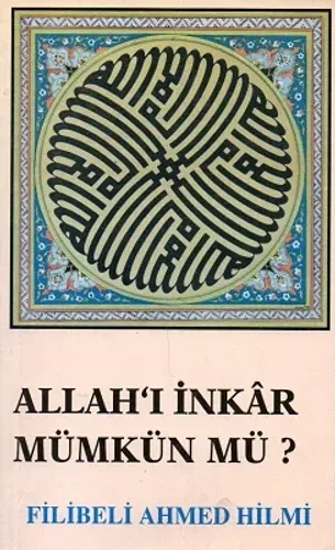 Allah'ı İnkar Mümkün Mü?