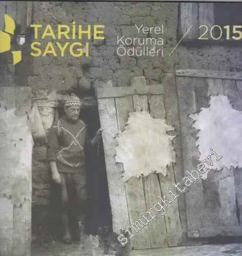 Tarihe Saygı: Yerel Koruma Ödülleri 2015 - Sergi Kataloğu -        2016
