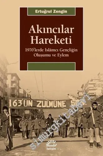 Akıncılar Hareketi : 1970'lerde İslâmcı Gençliğin Oluşumu ve Eylemi -