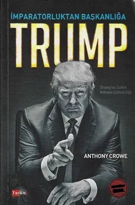 İmparatorluktan Başkanlığa Trump (Trump'ın Zaferi Batı'nın Çaresizliği)