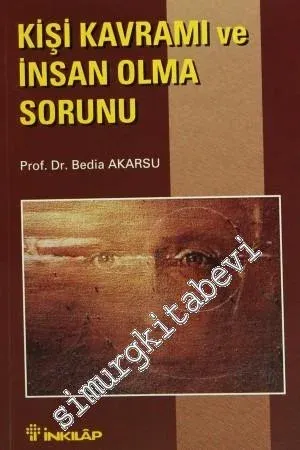 Kişi Kavramı ve İnsan Olma Sorunu: Max Scheler Felsefesi'nde Kişi Kavramı ve İnsan - Olma Sorunu -        1998