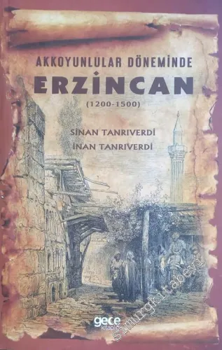 Akkoyunlular Döneminde Erzincan 1200 - 1500 -         2022