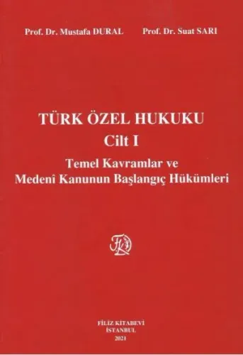Türk Özel Hukuku Cilt I Temel Kavramlar ve Medeni Kanunun Başlangıç Hükümleri