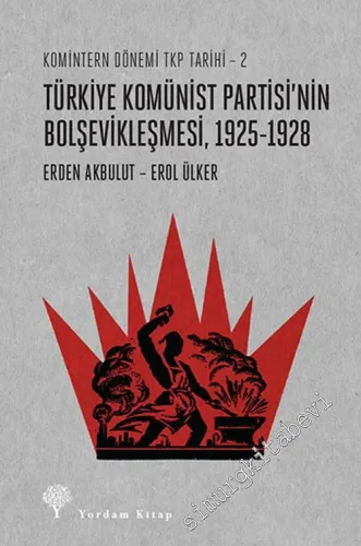 Türkiye Komünist Partisi’nin Bolşevikleşmesi 1925 - 1928 - Komintern Dönemi TKP Tarihi 2 -