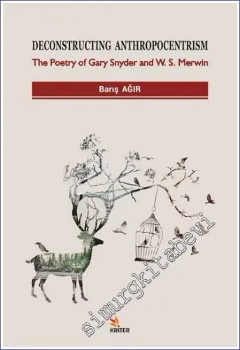 Deconstructing Anthropocentrism : The Poetry of Gary Snyder and W. S. Merwin -         2020