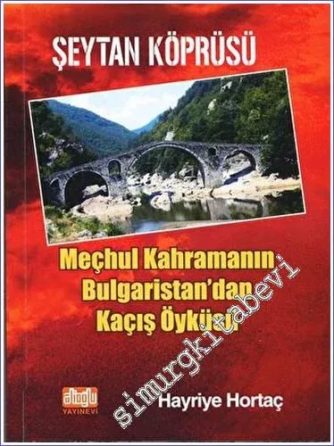 Şeytan Köprüsü - Meçhul Kahramanın Bulgaristan'dan Kaçış Öyküsü -         2023