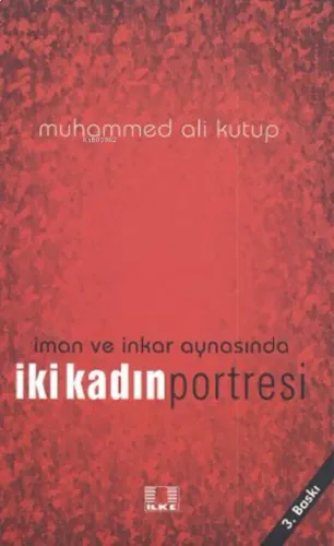 İman ve İnkar Aynasında İki Kadın Portresi