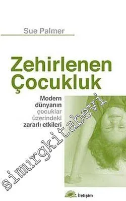 Zehirlenen Çocukluk: Modern Dünyanın Çocuklar Üzerindeki Zararlı Etkileri -         2010