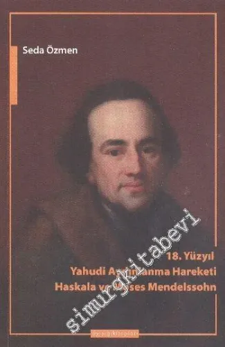 18. Yüzyılda Yahudi Aydınlanma Hareketi: Haskala ve Moses Mendelssohn -