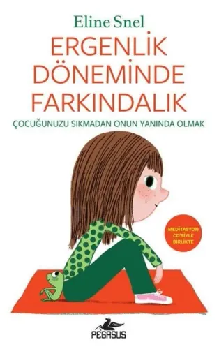 Ergenlik Döneminde Farkındalık (Meditasyon CD'siyle Birlikte) Çocuğunuzu Sıkmadan Onun Yanında Olmak