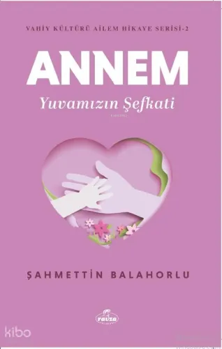 Annem Yuvamızın Şefkati - Vahiy Kültürü Ailem Hikaye Serisi - 2