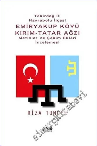 Tekirdağ İli Hayrabolu İlçesi Emiryakup Köyü Kırım-Tatar Ağzı Metinler ve Çekim Ekleri İncelemesi -         2023