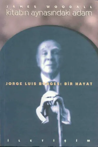 Kitabın Aynasındaki Adam; Jorge Luıs Borges: Bir Hayat