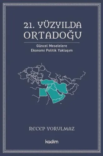 21. Yüzyılda Ortadoğu;Güncel Meselelere Ekonomi Politik Yaklaşım