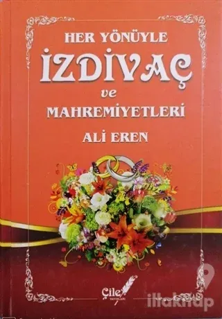 Her Yönüyle İzdivaç ve Mahremiyetleri (Ciltli)