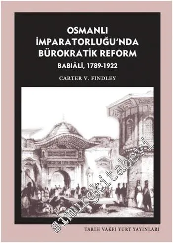Osmanlı İmparatorluğu'nda Bürokratik Reform - Babıali 1789 - 1922 - 20